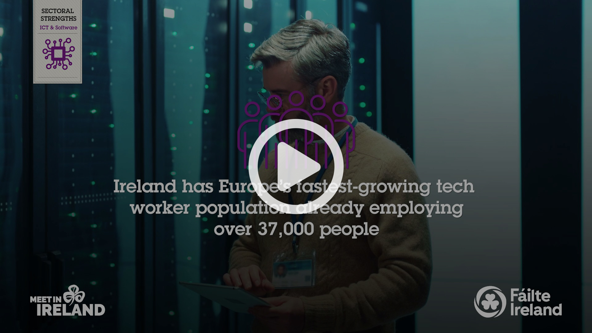 Video thumbnail showing a man working with technology in a data centre, highlighting Ireland's fastest-growing tech workforce with over 37,000 employees